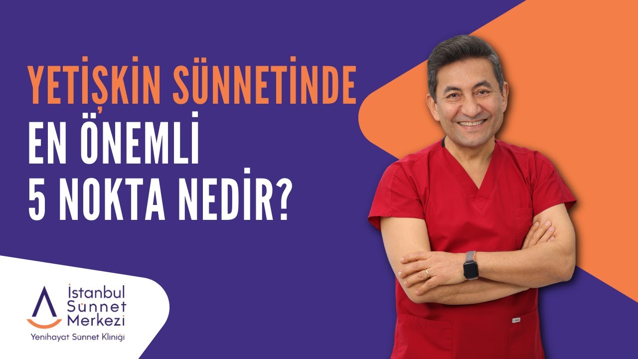 Yetişkin Sünnetinde En Önemli 5 Nokta Nedir?