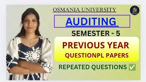 AUDITING || PREVIOUS YEAR QUESTION PAPERS || SEMESTER-5 || OSMANIA UNIVERSITY ||‎⁨@shivanipallela⁩  