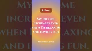 My income increases even when I'm relaxing 💸✨ #affirmations #manifestation