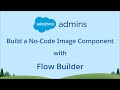 Build a no-code Image Component with Flow Builder
