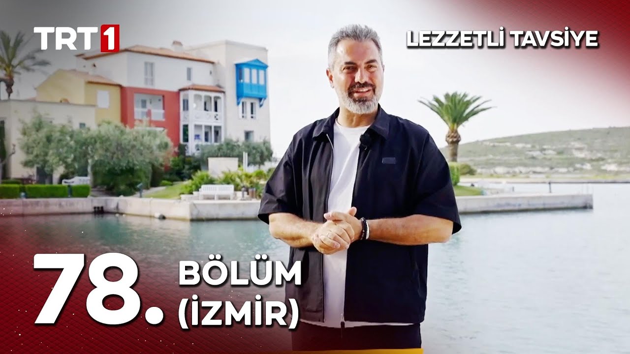 Turgay Başyayla ile Lezzetli Tavsiye 78. Bölüm (İzmir)