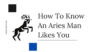 How To Know An Aries Man Likes You|