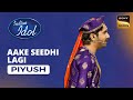 Indian idol s14   piyushs performance  aake seedhi lagi