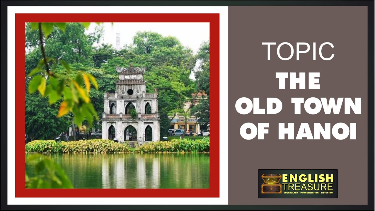 The Old Town of Hanoi: English Treasure - Vocabulary, Listening, Pronunciation