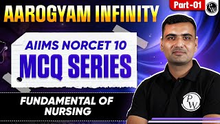 Fundamental of Nursing | AIIMS NORCET 10 Preparation | Aarogyam Infinity MCQ Series | Part - 1