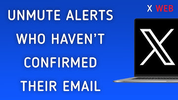 How To Unmute Notifications Who Haven’t Confirmed Their Email On X (Twitter) Web On PC (New Update)