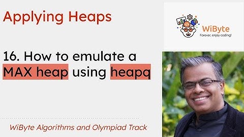 16. Applying Heaps: How to emulate a MAXHEAP using the heapq modulle?