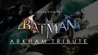 COVA STUDIOS: BATMAN ARKHAM TRIBUTE