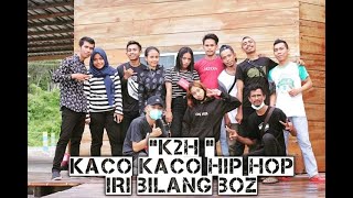 IRI BILANG BOSS - Kaco-Kaco Hip-Hop [K2H] - ( Official Music Video )