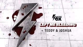 TEDDY & Joshua - Left Me Bleeding  [Electric Fox] Resimi