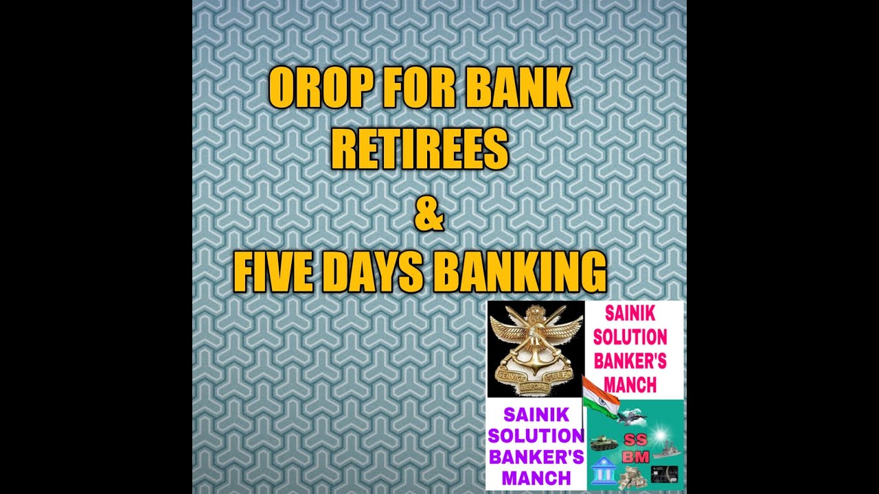 UPDATE on OROP For Bank Retirees and 5 Days Banking 