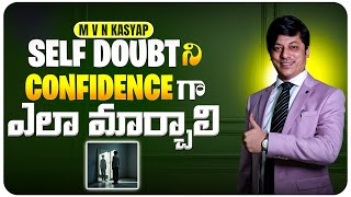 Overcome Self-Doubt and Boost Your Confidence: Proven Tips! | MVN Kasyap