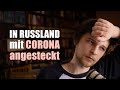 Wie ist es in Russland mit CORONA angesteckt zu sein