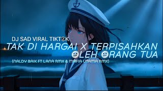 Download lagu DJ SAD - TAK DI HARGAI X TERPISAHKAN ORANG TUA | NALDY BAIK FT LANA RMX X MAFIA UTAMA RMX