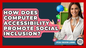 How Does Computer Accessibility Promote Social Inclusion? - Special Education Learning
