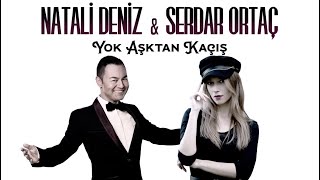 Natali Deniz & Serdar Ortaç - Yok Aşktan Kaçış Resimi