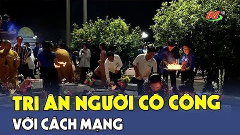 ❤️❤️❤️ Tri ân người có công với cách mạng