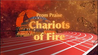 Prom Praise: Chariots of Fire Live from London&#39;s Royal Albert Hall