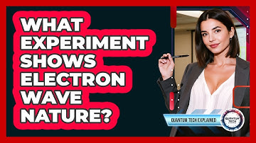 What Experiment Shows Electron Wave Nature?