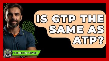 Is GTP The Same As ATP? - The Racket Xpert
