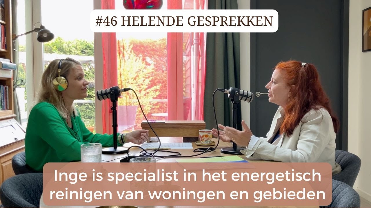 #46 HG: Inge is specialist in het energetisch reinigen van woningen en gebieden