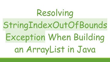 Resolving StringIndexOutOfBoundsException When Building an ArrayList in Java