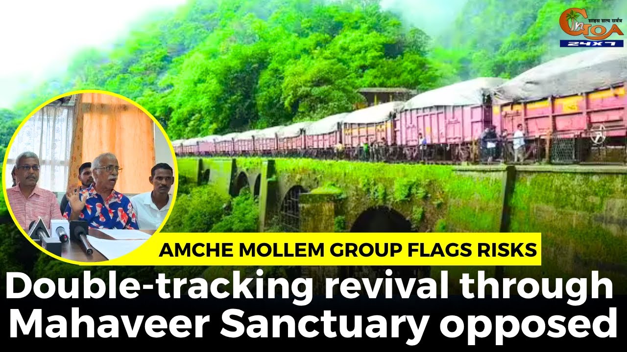Amche Mollem Group flags risks. Double-tracking revival through Mahaveer Sanctuary opposed