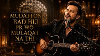 Mudatton Bad Hui Per Wo Mulaqat Na Thi | Hit Soulful ghazal 2026