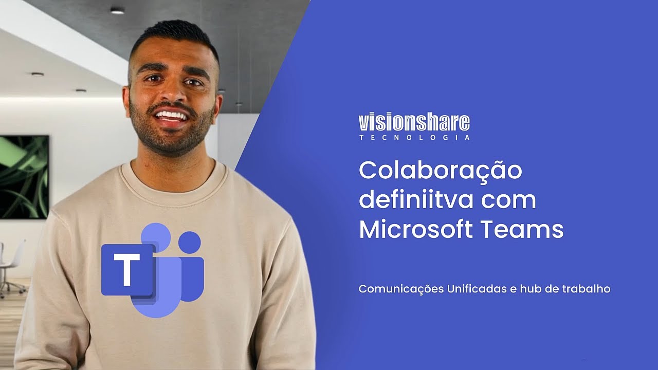 Conheça o Microsoft Teams, por Visionshare Tecnologia