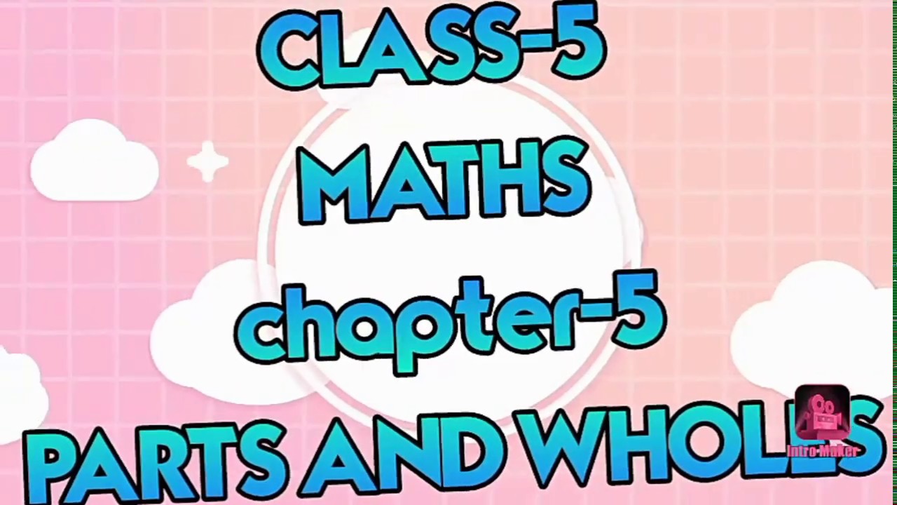 class 5 maths parts and wholes vedio no.1 - YouTube