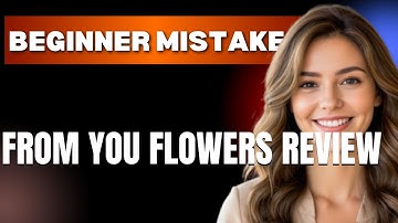 How to Use From You Flowers Review Properly  Beginner Mistakes That Cost You