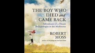 Bestselling Author Robert Moss On The The Boy Who Died And Came Back