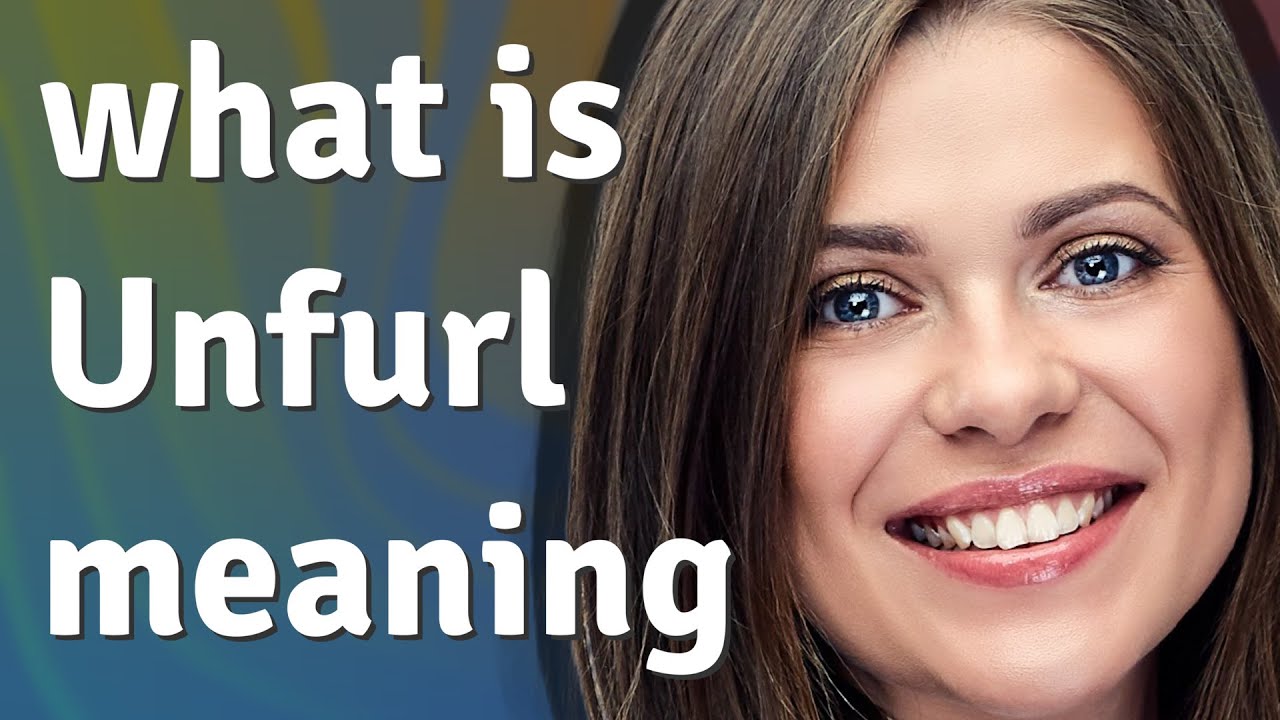 Unfurl | meaning of Unfurl