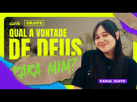 QUAL A VONTADE DE DEUS PRA MIM? || DROPS || ELEVE JUVENTUDE