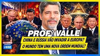 PROFESSOR VALLE - CHINA E RUSSIA VÃO INVADIR A EUROPA? O MUNDO TEM UMA NOVA ORDEM? | FALA GLAUBER