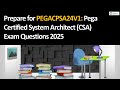 Prepare for PEGACPSA24V1: Certified Pega System Architect Exam Questions 2025