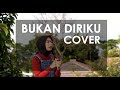 #TemanMenangis Bukan Diriku (Cover) Samsons - Andien Tyas