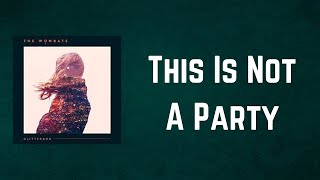 The Wombats - This Is Not A Party (Lyrics)