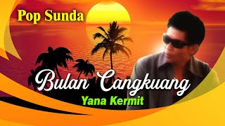 Yana Kermit - Bulan Cangkuang - Lagu Lagu Pop Sunda Yana Kermit