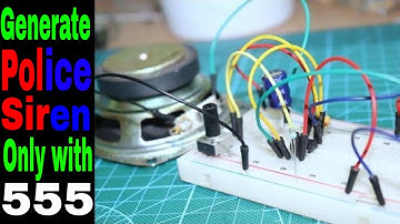 Generate Police Siren only with 555 timer IC | 555 IC project