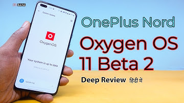 OnePlus Nord | Oxygen OS 11 Beta 2 Update Deep Review  New ASPL, Camera, Setting and More...