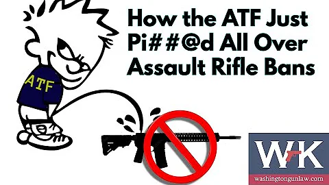 How the ATF Just Pi##@d All Over Assault Rifle Bans