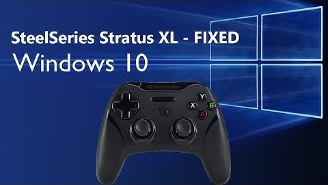 SteelSeries Stratus XL on Windows 10 fixed