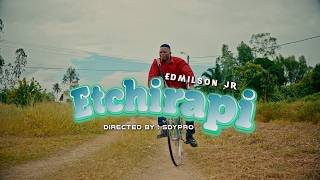 Edmilson jr - Etchirapi. (Oficial Music Video) [By SDy pro]
