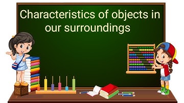 Characteristics of objects in our surroundings | Part 1/3 | English | Class 2