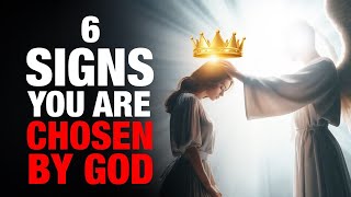 6 Clear Signs God Has Called or Chosen You!