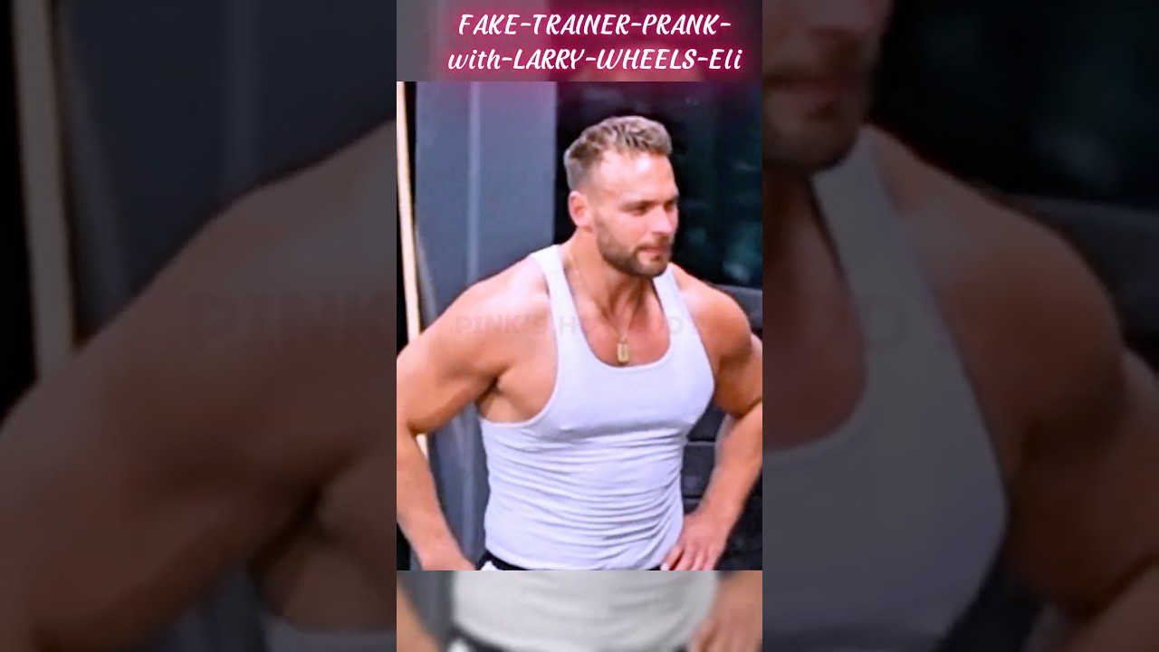 FAKE TRAINER PRANK with LARRY WHEELS Eli....#funny #gym #comedy #trending