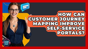 How Can Customer Journey Mapping Improve Self-Service Portals? - Customer Support Coach