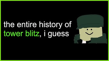 the entire history of tower blitz, i guess