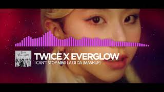 TWICE (트와이스) "I Can't Stop Me" X EVERGLOW (에버글로우) "LA DI DA" Mashup